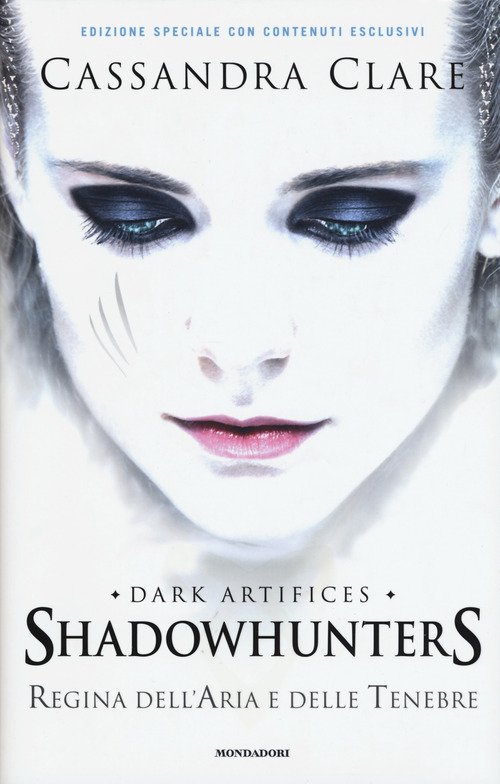 Regina dell'aria e delle tenebre. Dark artifices. Shadowhunters