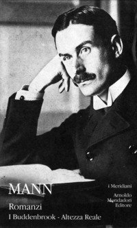 Romanzi. Vol. 1: I Buddenbrook­Altezza reale.