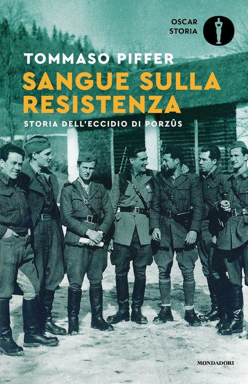 Sangue sulla Resistenza. Storia dell'eccidio di Porzûs