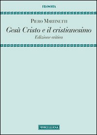Gesù Cristo e il cristianesimo. Ediz. critica