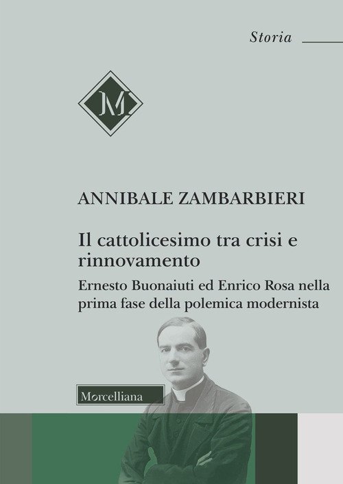 Il cattolicesimo tra crisi e rinnovamento. Ernesto Buonaiuti ed Enrico Rosa nella prima fase della polemica modernista