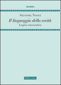 Il linguaggio della verità. Logica ermeneutica