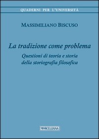 La tradizione come problema. Questioni di teoria e storia della storiografia filosofica