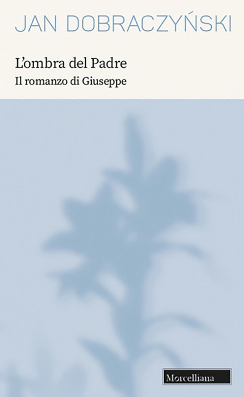 L'ombra del Padre. Il romanzo di Giuseppe