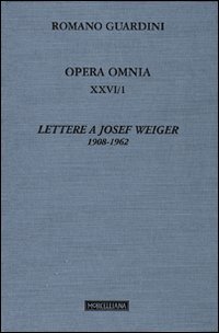 Opera omnia. Vol. 26/1: Lettere a Josef Weiger. 1908-1962.