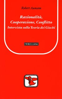 Razionalità, cooperazione, conflitto. Intervista sulla teoria dei giochi