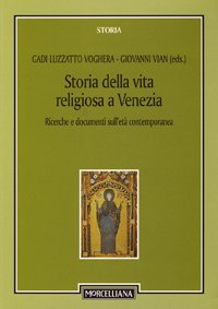 Storia della vita religiosa a Venezia. Ricerche e documenti sull'età contemporanea