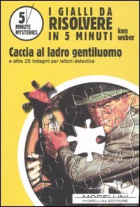 Caccia al ladro gentiluomo e altre 25 indagini per lettori-detective