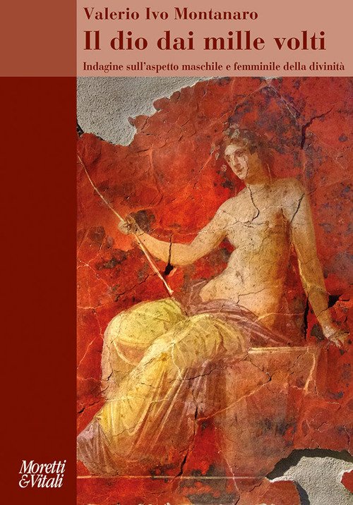 Il dio dai mille volti. Indagine sull'aspetto maschile e femminile della divinità