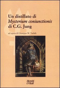 Un distillato di «Mysterium coniunctionis» di C