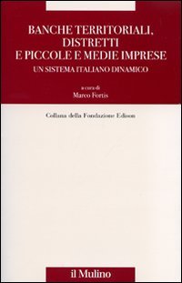 Banche territoriali, distretti e piccole e medie imprese. Un sistema italiano dinamico