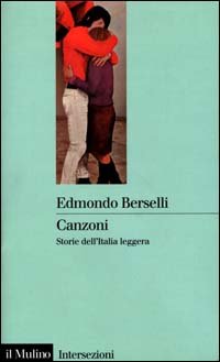 Canzoni. Storie dell'Italia leggera