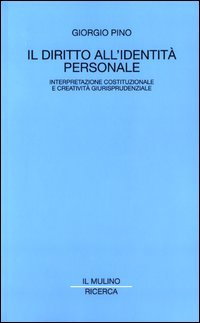 Il diritto all'identità personale. Interpretazione costituzionale e creatività giurisprudenziale