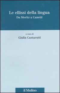 Le ellissi della lingua. Da Moritz a Canetti