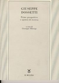Giuseppe Dossetti. Prime prospettive e ipotesi di ricerca