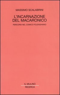 L'incarnazione del macaronico. Percorsi nel comico folenghiano