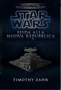 Star Wars. Sfida alla nuova repubblica. La trilogia di Thrawn