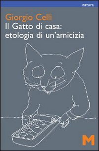 Gatto Di Casa: Etologia Di Un`amicizia (il)