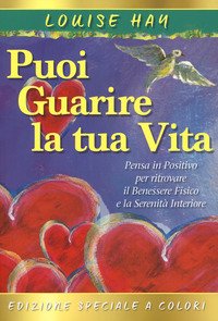 Come puoi guarire la tua vita. Il manuale