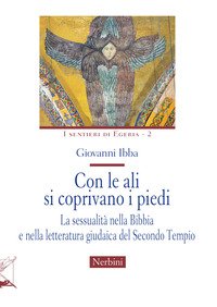 Con le ali si coprivano i piedi. La sessualità nella Bibbia e nella letteratura giudaica del Secondo Tempio