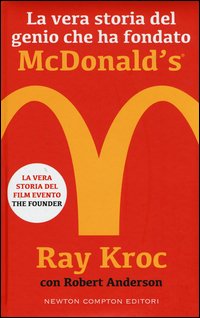 La vera storia del genio che ha fondato McDonald's®