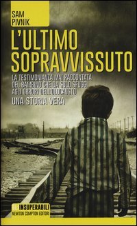 L'ultimo sopravvissuto. Una storia vera