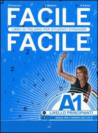 Facile facile. Libro di italiano per studenti stranieri. A1 livello principianti