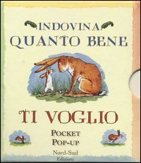 Indovina quanto bene ti voglio. Libro pop-up