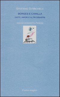 Borges E Camilla Gatti, Amori E Altri Disastri