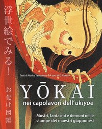 Yôkai nei capolavori dell'Ukiyoe. Mostri, fantasmi e demoni nelle stampe dei maestri giapponesi