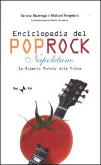 Enciclopedia del poprock napoletano. Da Roberto Murolo alle Posse
