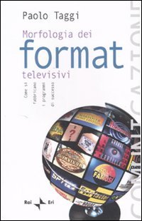 Morfologia dei format televisivi. Come si fabbricano i programmi di successo