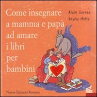 Come insegnare a mamma e papà ad amare i libri per bambini