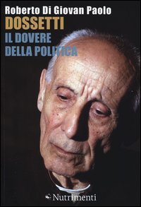 Dossetti, il dovere della politica