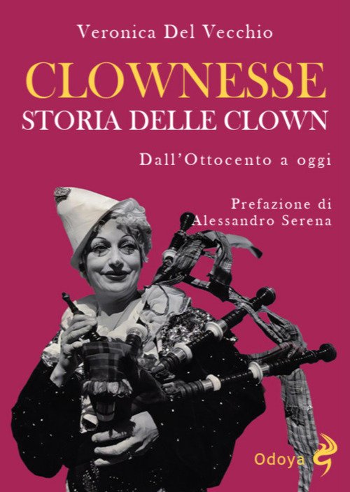 Clownesse. Storia delle clown dall'Ottocento a oggi