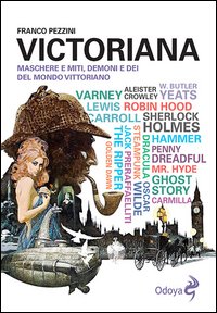 Victoriana. Maschere e miti, demoni e dèi del mondo vittoriano