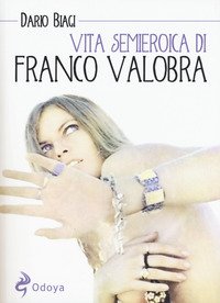 Vita semieroica di Franco Valobra