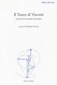 Il teatro di Visconti. Scritti di Gerardo Guerrieri