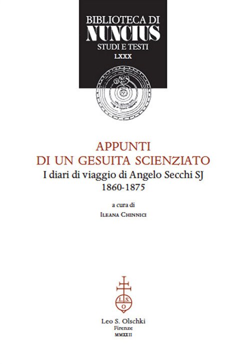 Appunti di un gesuita scienziato. I diari di viaggio di Angelo Secchi SJ (1860-1875)