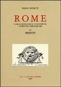 Rome. A bibliography from the invention of printing through 1899. Vol. 4: Indices.