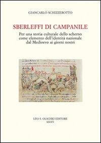 Sberleffi di campanile. Per una storia culturale dello scherno come elemento dell'identità nazionale dal Medioevo ai giorni nostri
