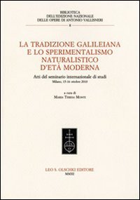La tradizione galileiana e lo sperimentalismo naturalistico d'età moderna