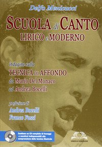 Scuola di canto lirico e moderno. Indagine sulla tecnica di affondo da Mario del Monaco ad Andrea Bocelli