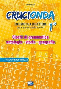 Crucionda. Enigmistica di lettere. Giochi di grammatica, antologia, storia, geografia. Per la Scuola media