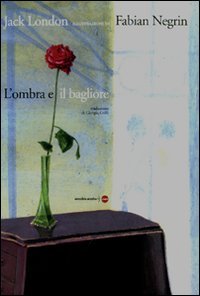 L'ombra e il bagliore da Jack London