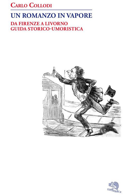 Un romanzo in vapore. Da Firenze a Livorno guida storico-umoristica