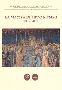 La «Maestà» di Lippo Memmi 1317-2017. Atti della Giornata di studi (San Gimignano, 28 ottobre 2017)