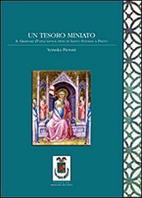 Un tesoro miniato. Il graduale D dell'antica pieve di Santo Stefano a Prato