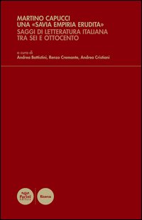 Una «savia empiria erudita». Saggi di letteratura italiana tra Sei e Ottocento