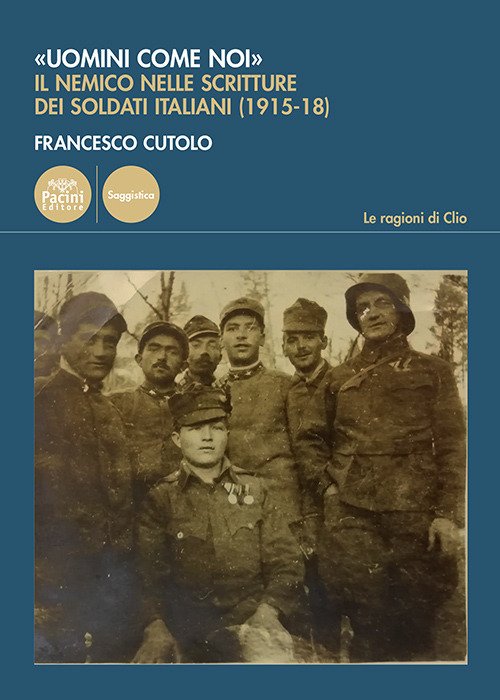 «Uomini come noi». Il nemico nelle scritture dei soldati italiani (1915-18)